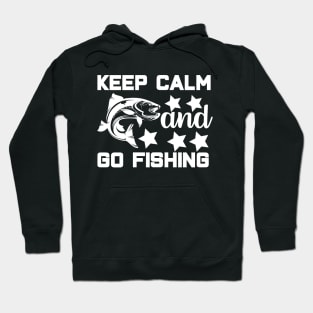 keep calm and go fishing Hoodie